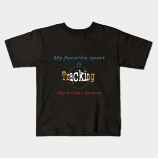 My favorite sport is tracking my online orders Kids T-Shirt